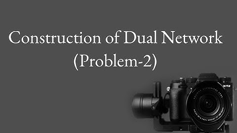 Construction of Dual Network (Problem-2)