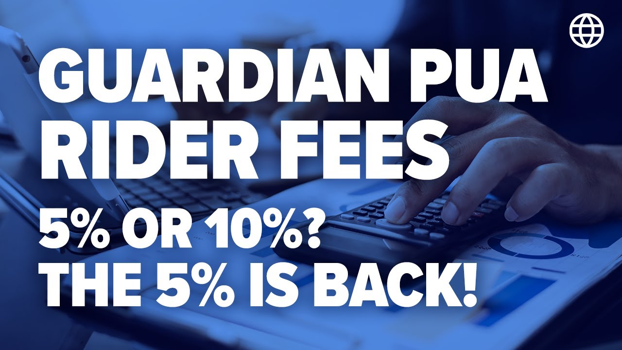 Guardian PUA Rider Fees 5 or 10? The 5 is Back! IBC Global YouTube