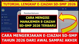 TUTORIAL CARA MENGERJAKAN E-IJAZAH SD SMP TAHUN 2026 DARI AWAL SAMPAI AKHIR