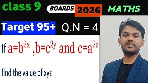 If a = b2x , b = c2y and c = a2z , then find the value of xyz. || Most important questions class 9