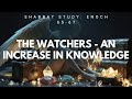 The Watchers and the Significant Increase in Knowledge. Shabbat Study - Enoch 65-67
