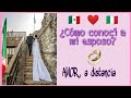 Cómo conocí a mi esposo italiano?   🇲🇽 ❤️ 🇮🇹   Nuestra historia de AMOR + 2 matrimonios!