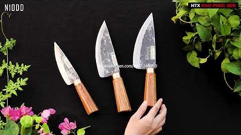 BỘ BA DAO BẦU LỌC TRUYỀN THỐNG CÁN CẨM CHỈ SANG TRỌNG LẠI TINH TẾ - HÀNG CHUẨN CỦA HTX DAO PHÚC SEN