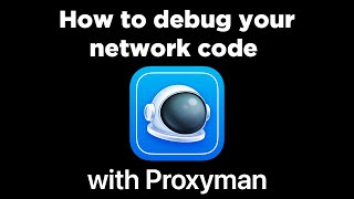 How to debug your network code with Proxyman 📱