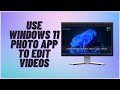 Use Windows 11 Photo App To Edit Videos