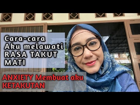 ANXIETY TAKUT MATI//CARA AKU MELEWATI RASA TAKUT MATI