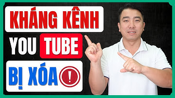 Kênh YouTube Bất Ngờ Bị Xóa! | Hướng Dẫn Kháng Kênh Hiệu Quả Trong Ngày