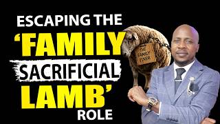 Escaping The 'family Sacrificial Lamb' Role