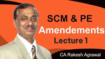 CA FInal SCM&PE Amendment - Lecture 1 | CA Rakesh Agrawal | A S Foundation