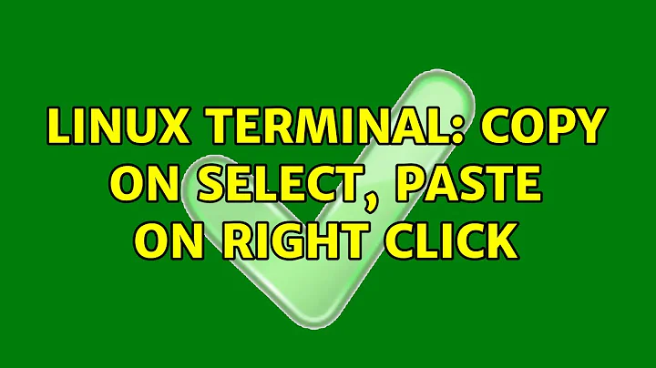 Linux terminal: copy on select, paste on right click