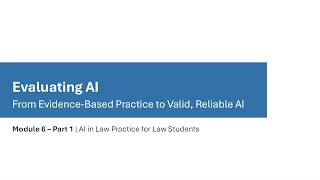 Module 6: Part 1 | Evaluating AI – From Evidence-Based Practice to Valid, Reliable AI