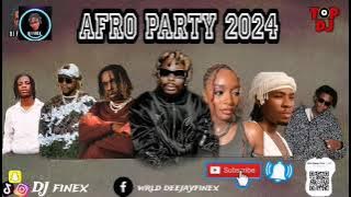 AFROBEAT PARTY MIX 2024 NAIJA BEST OF AFROBEAT NONSTOP 2024 BY DJ FINEX