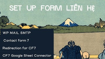 Set up form liên hệ từ Contact Form 7 - Sử dụng CF7 & liên kết dữ liệu qua Google Sheet