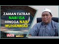 151 | Zaman FATRAH Nabi Isa Hingga Nabi Muhammad | Ustaz Auni Mohamed