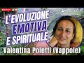 L'evoluzione emotiva e spirituale ( con Valentina Poletti Vappole ) presenta Emanuela Arpisella