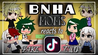 BNHA Moms React to TikTok (PART 2!) | MHA | Gacha | Hinagach