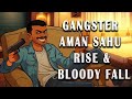 How Aman Sahu Became A Gangster🥷| Media Cares #amansahu
