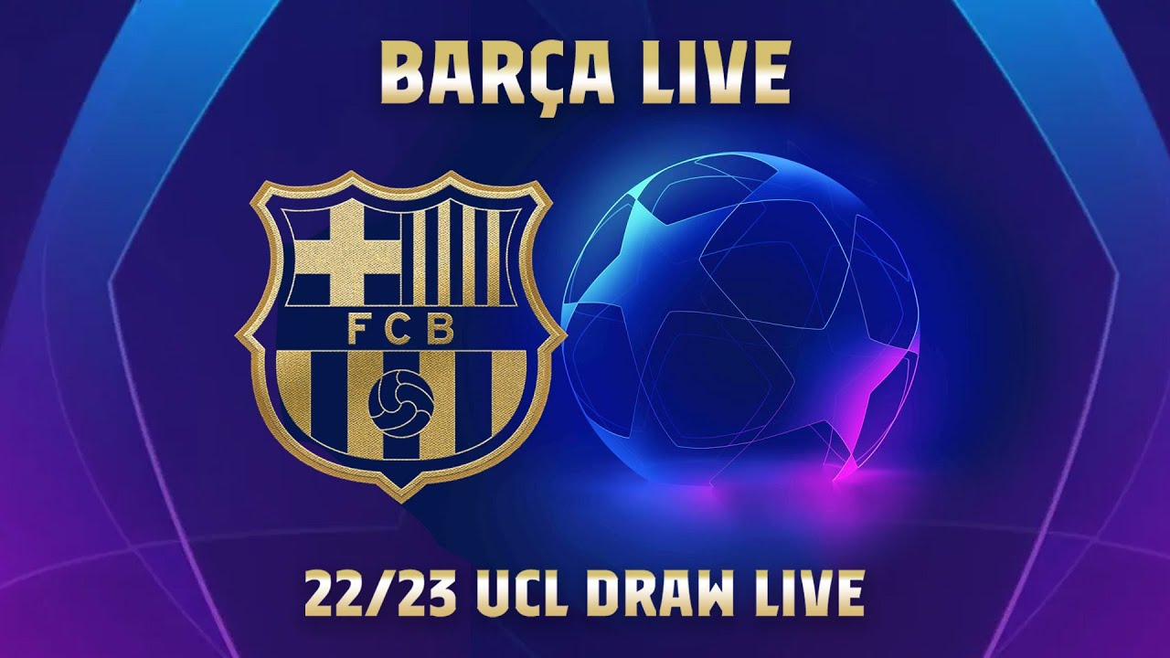 🔴 BARÇA LIVE UEFA CHAMPIONS LEAGUE GROUP STAGE DRAW 22/233 ⚽