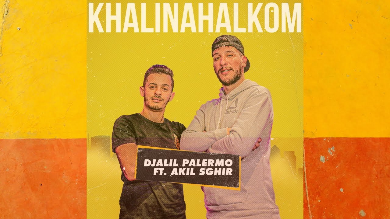 Djalil Palermo Feat Akil Sghir   KHALINAHALKOM Official Music Live