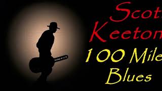 Scott Keeton - 100 Miles Blues