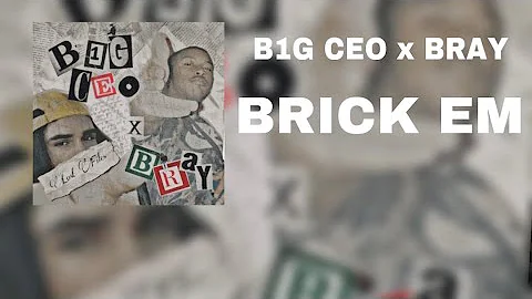 B1G CEO x BRAY - BRICK EM (Official Audio)