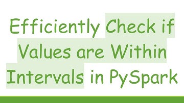 Efficiently Check if Values are Within Intervals in PySpark