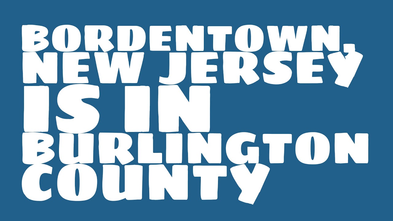 What county is Bordentown, New Jersey in? YouTube