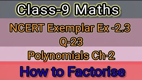 Class-9 NCERT Exemplar Ex -2.3  Q23 Polynomials Ch-2 Maths #Yaumikclasses #factorisation
