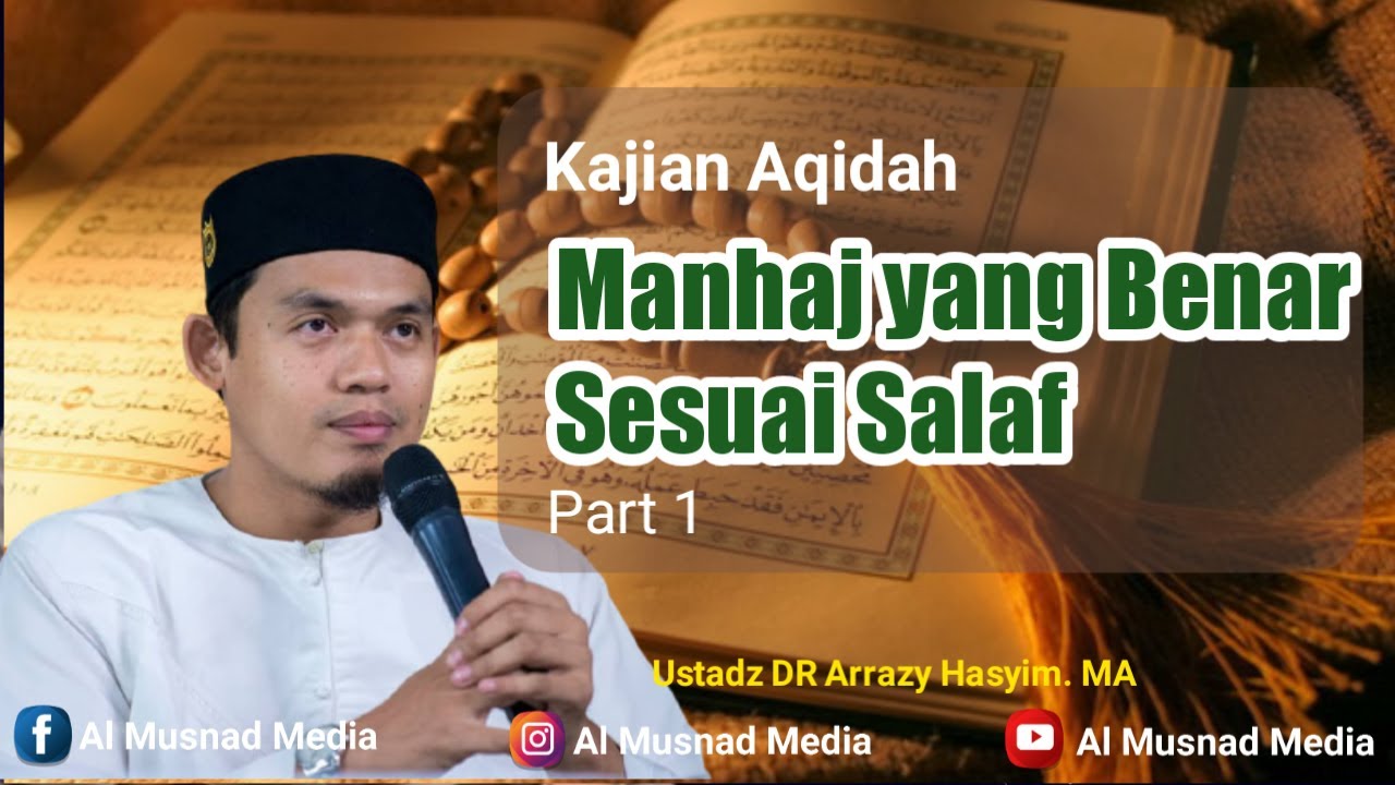 Manhaj Yang Benar Sesuai Salaf Part 1  - Ustadz DR Arrazy Hasyim  MA