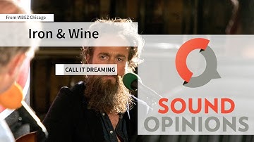 Iron & Wine perform "Call It Dreaming" (Live on Sound Opinions)
