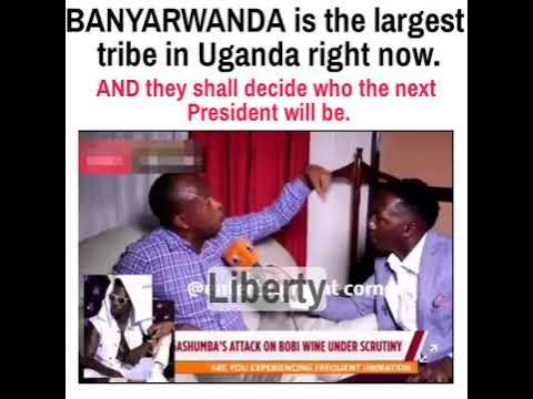 BANYARWANDA is the largest tribe in Uganda right now and it shall