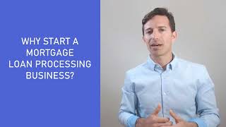 WHY START A MORTGAGE LOAN PROCESSING BUSINESS?