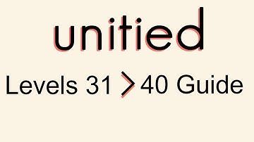 [Unitied] Levels 31 - 40 Guide