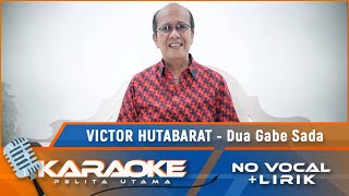 Video thumbnail of "(Karaoke Version) DUA GABE SADA - Victor Hutabarat | Karaoke Lagu Batak - No Vocal"