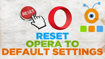 How to Reset Opera to Default Settings