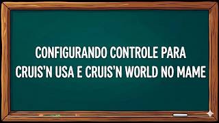 CONFIGURANDO CONTROLE PARA CRUIS'N USA E CRUIS'N WORLD NO MAME