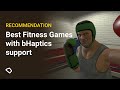 Best Fitness Games with bHaptics Support
