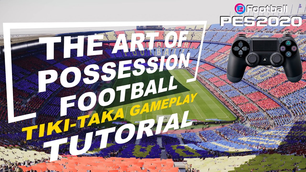 PES 2020  The Art of Possession Football   TACTICAL TIPS to IMPROVE your POSSESSION of the BALL