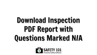 Download Inspection PDF Report with Questions Marked N/A | Safety 101: Proactive Safety Software
