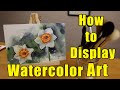 Display Watercolor Art without Glass [Complete Board Mounting Demonstration]