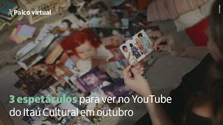 3 espetáculos gratuitos para ver em outubro | Palco virtual