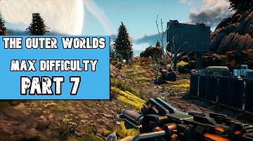 The Outer Worlds (MAX Difficulty) ~ Part 7 Gameplay Walkthrough ~ Max Settings PC [Supernova]