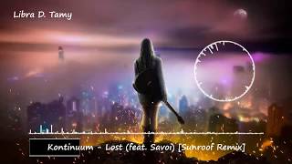 [ Libra D. Tamy EDM ] -  電子音楽 - ダンスミュージック-  失われた - Lost - Kontinuum  (feat. Savoi) [Sunroof Remix ]