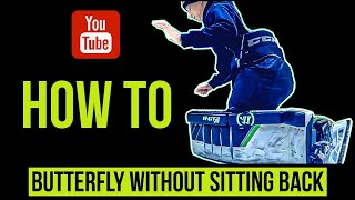 How To Butterfly Without Sitting Back | Hockey Goalie