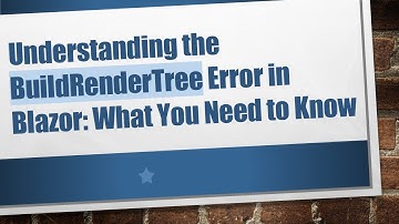 Understanding the BuildRenderTree Error in Blazor: What You Need to Know