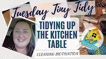 .:: Tuesday Tiny Tidy :: Tidying Up The Kitchen Table ::. #teamtinytidy