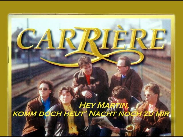 Carriere - Hey Martin komm doch heut Nacht noch zu mir