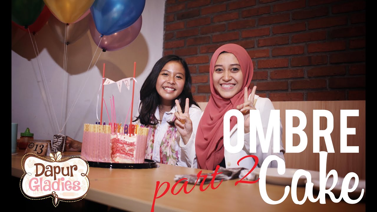  Dapur Gladies Ombre Cake Part 2 YouTube 