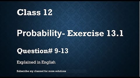 Class 12  Probability 13.1 Part2 Qs#9-13 (In English)- NCERT CBSE