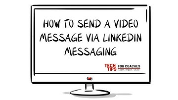 How To Send A Video Message Via LinkedIn Messaging
